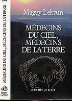 Medecins du ciel, medecins de la terre  LEBRUN...  Book, LEBRUN MAGUY, Verzenden