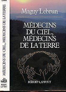 Medecins du ciel, medecins de la terre  LEBRUN...  Book, Livres, Livres Autre, Envoi