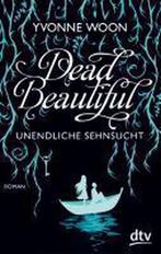 Dead Beautiful - Unendliche Sehnsucht 9783423715447, Yvonne Woon, Zo goed als nieuw, Verzenden