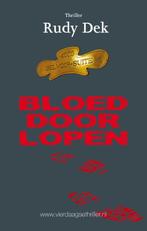 Bloed door lopen / Thrillers rondom de Vierdaagse / 7, Verzenden, Zo goed als nieuw, Rudy Dek