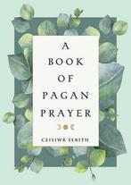 A Book of Pagan Prayer 9781578636495 Ceisiwr Serith, Verzenden, Zo goed als nieuw, Ceisiwr Serith