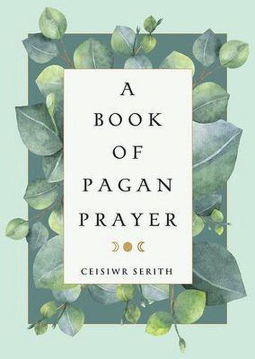 A Book of Pagan Prayer 9781578636495 Ceisiwr Serith, Boeken, Overige Boeken, Zo goed als nieuw, Verzenden
