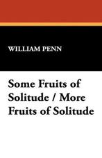 Some Fruits of Solitude / More Fruits of Solitude, William Penn, Verzenden