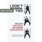 I dont wanna be tied De Elvis motoriek 9789082327328, Verzenden, Gelezen, John Schoorl