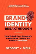 Brand Identity Breakthrough 9780692651872 Gregory V Diehl, Verzenden, Zo goed als nieuw, Gregory V Diehl