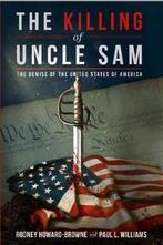 The Killing of Uncle Sam 9781640070974 Rodney Howard-Browne, Boeken, Verzenden, Zo goed als nieuw, Rodney Howard-Browne
