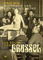 De eeuw van Brussel 9789085423942 Eric Min, Boeken, Geschiedenis | Stad en Regio, Verzenden, Zo goed als nieuw, Eric Min