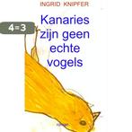 Kanaries zijn geen echte vogels 9789402121353 Ingrid Knipfer, Verzenden, Gelezen, Ingrid Knipfer