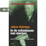 Maatstaf -  In de schaduwen van morgen 9789059111516, Boeken, Verzenden, Zo goed als nieuw, Johan Huizinga