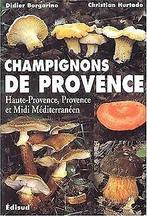 Les champignons de Provence (Haute-Provence, Provence et..., Livres, Didier Borgarino, Christian Hurtado, Verzenden