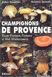 Les champignons de Provence (Haute-Provence, Provence et..., Livres, Livres Autre, Envoi