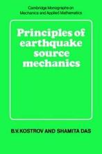 Principles of Earthquake Source Mechanics. Kostrov, B., B. V. Kostrov, Shamita Das, Verzenden