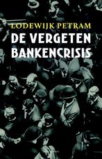 De vergeten bankencrisis 9789045027685, Boeken, Geschiedenis | Nationaal, Verzenden, Gelezen, Lodewijk Petram