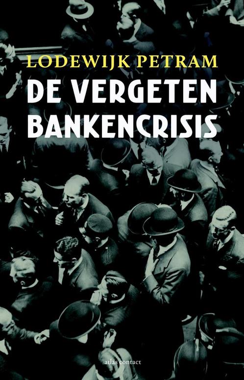 De vergeten bankencrisis 9789045027685 Lodewijk Petram, Livres, Histoire nationale, Envoi