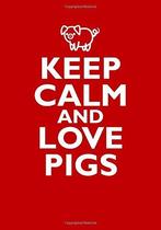 Keep Calm and Love Pigs: A Notebook and Journal for, Pewter, Penelope, Verzenden