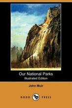 Our National Parks (Illustrated Edition) (Dodo Press) by, Verzenden, John Muir