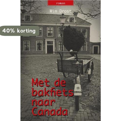 Met de bakfiets naar Canada 9789493172630 Wim Drost, Boeken, Romans, Gelezen, Verzenden