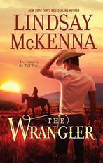 The Wrangler 9780373776894 Lindsay Mckenna, Livres, Verzenden, Lindsay Mckenna