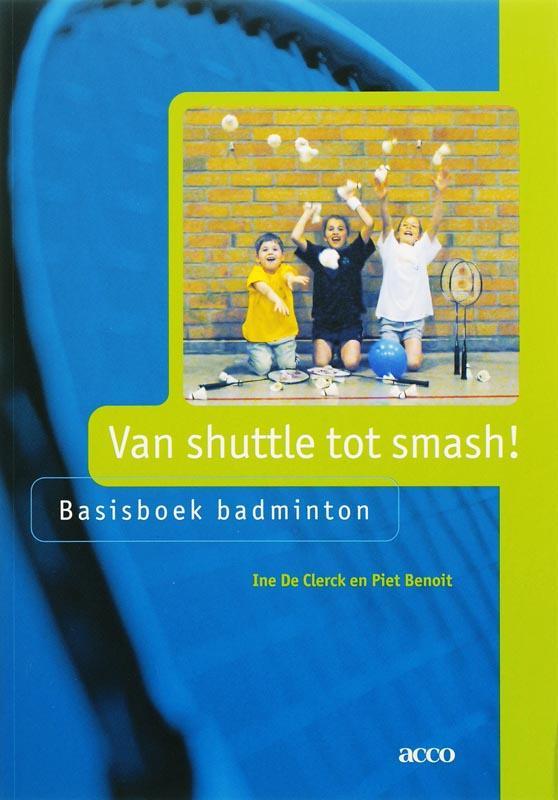Van shuttle tot smash! 9789033459351 I. de Clerck, Boeken, Studieboeken en Cursussen, Gelezen, Verzenden