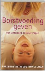 Borstvoeding geven 9789032510466, Boeken, Gelezen, A. de Reede-Dunselman, N.v.t., Verzenden