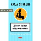 Zitten is het nieuwe roken 9789044536942 Katja de Bruin, Verzenden, Gelezen, Katja de Bruin