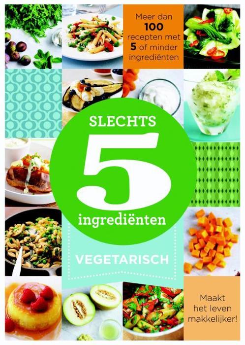 Slechts 5 ingrediënten  -   Vegetarisch 9789045208220, Boeken, Kookboeken, Zo goed als nieuw, Verzenden