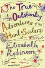 The True and Outstanding Adventures of the Hunt Sisters, Livres, Verzenden, Elisabeth Robinson
