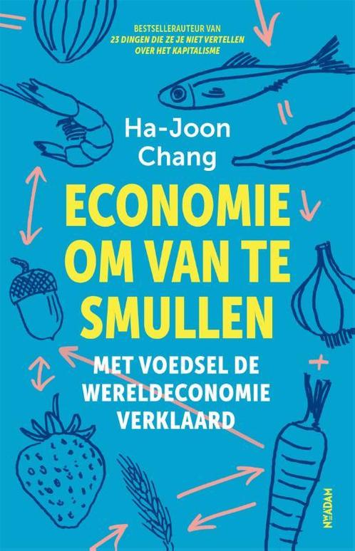 Economie om van te smullen 9789046829295 Ha-Joon Chang, Boeken, Overige Boeken, Zo goed als nieuw, Verzenden