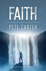Faith: Discovering and using the resources of Heaven, Pete Carter, Verzenden
