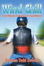 Wind Chill: From Florida to Alaska on Two Wheels. Dowdle,, Zo goed als nieuw, Dowdle, Stephen Todd, Verzenden