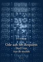 Ode aan het Requiem / Aan de muziek / I 9789464623901, Boeken, Verzenden, Gelezen, Willem J. Ouweneel