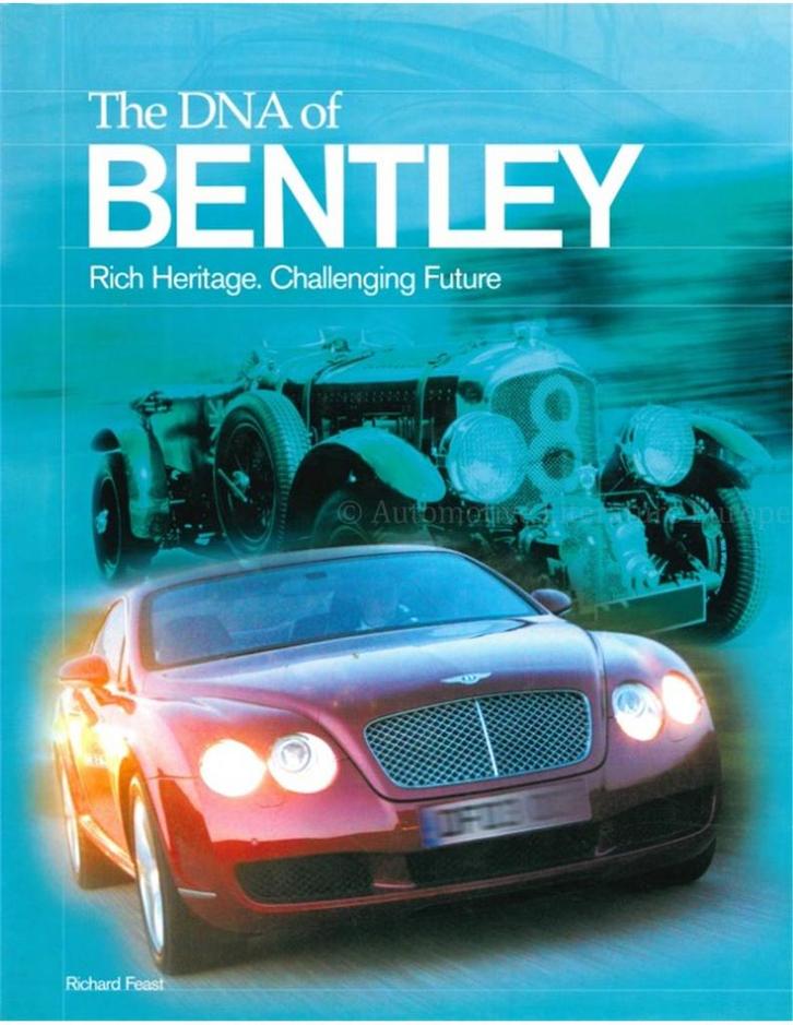 THE DNA OF BENTLEY, RICH HERITAGE, CHALLENGING FUTURE, Boeken, Auto's | Boeken