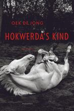 Hokwerdas kind 9789045702728 Oek de Jong, Boeken, Verzenden, Zo goed als nieuw, Oek de Jong