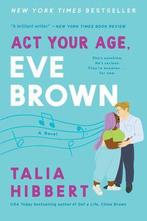 ACT Your Age, Eve Brown 3 Brown Sisters, 3 9780062941275, Boeken, Verzenden, Gelezen, Hibbert