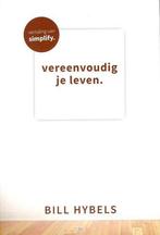 VEREENVOUDIG JE LEVEN 9789059693470 Bill Hybels, Verzenden, Gelezen, Bill Hybels