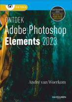 Ontdek - Ontdek Photoshop Elements 2023 9789463562911, Andre van Woerkom, Verzenden