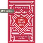 Liefde zonder leed 9789055156160 W. Riso, Verzenden, Gelezen, W. Riso