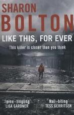 Like this, for ever / Lacey Flint 9780552166379, Boeken, Verzenden, Zo goed als nieuw, Sharon Bolton