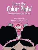 I Love the Color Pink: The Adventures of Laci Macasey., Zo goed als nieuw, Hatley-Carr, Monica, Verzenden