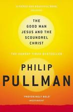The Good Man Jesus and the Scoundrel Christ 9781847678294, Boeken, Gelezen, Philip Pullman, PULLMAN, PHILIP, Verzenden
