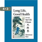 Long Life, Good Health Through TAi Chi Chuan 9781556431111, Boeken, Verzenden, Zo goed als nieuw, Simmone Kuo