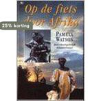 OP DE FIETS DOOR AFRIKA 9789044300307 P. Watson, Boeken, Reisverhalen, Verzenden, Gelezen, P. Watson