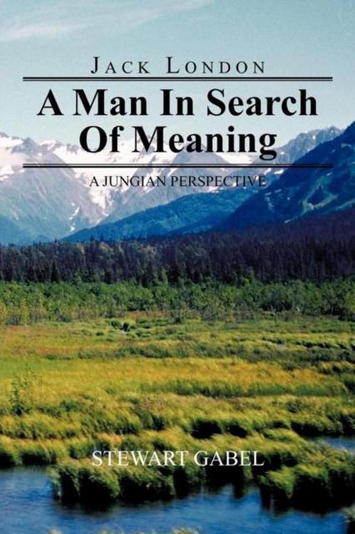Jack London: A Man In Search Of Meaning 9781477283332, Livres, Livres Autre, Envoi