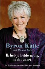 Ik heb je liefde nodig, is dat waar? 9789085640073, Verzenden, Byron Katie
