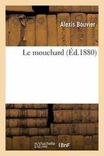 Le mouchard.by BOUVIER-A New   ., Boeken, BOUVIER-A, Zo goed als nieuw, Verzenden