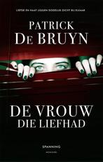 De vrouw die liefhad 9789492958488 Patrick De Bruyn, Boeken, Verzenden, Gelezen, Patrick De Bruyn