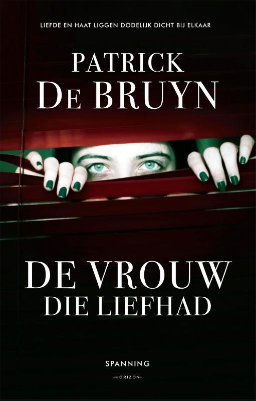 De vrouw die liefhad 9789492958488 Patrick De Bruyn, Boeken, Thrillers, Gelezen, Verzenden