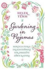 Gardening in pyjamas: horticultural enlightenment for, Helen Yemm, Verzenden