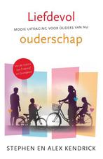 Liefdevol ouderschap 9789059990821 Alex Kendrick, Boeken, Verzenden, Zo goed als nieuw, Alex Kendrick