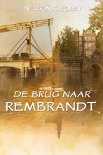 De Brug naar Rembrandt 9789083169613 Nelson K Foley, Boeken, Verzenden, Gelezen, Nelson K Foley